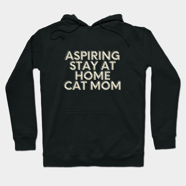 aspiring stay at home cat mom Hoodie by kennaplate